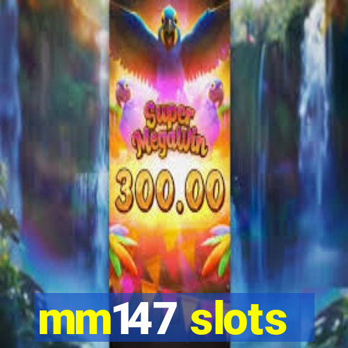 mm147 slots